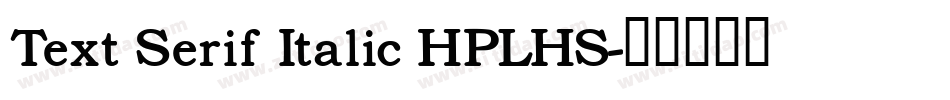 Text Serif Italic HPLHS字体转换